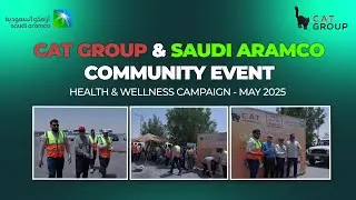 Community Health & Wellness Campaign | CAT Group & Saudi Aramco | May 2025