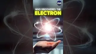 Who discovered the ELECTRON and HOW? By VMC JEE