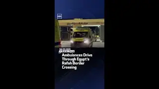 Ambulances Drive Through Egypt&rsquo;s Rafah Border Crossing