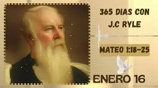 Naturaleza humana y divina del Se&ntilde;or Jes&uacute;s. Devocional J.C. Ryle. Enero 16