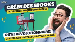 🤖 Meilleur LOGICIEL I.A. pour CR&Eacute;ER un EBOOK de A &agrave; Z rapidement !
