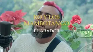 Ro Y Los Mambotango &ndash; El Arador [Live Session]