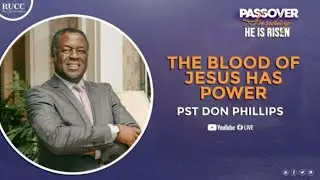 PASTOR DON PHILLIPS |THE BLOOD OF JESUS HAS POWER