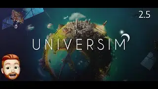 The Universim - Let's Play - Playthrough - New World - New Patch - 2.5!
