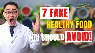 TOP 7 Fake Healthy Foods YOU should To AVOID!!