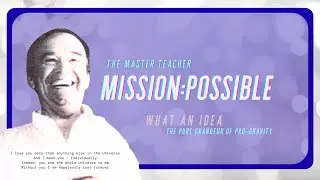 What An Idea | The Pure Grandeur Of Pro-Gravity | Mission: Possible