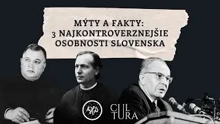 Cultura: Mýty a fakty: 3 Najkontroverznejšie osobnosti Slovenska | KHD25