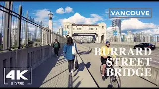 Vancouver Burrard Street Bridge Walk2021 | Architecture | Canada Virtual Travel City Walking Tour
