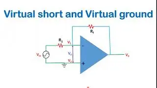 Virtual short circuit and virtual ground concept of operational amplifier (Op-Amp)