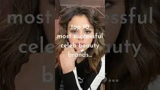 Top 10 most successful celebrity beauty brands... #beauty #makeup #celebrity
