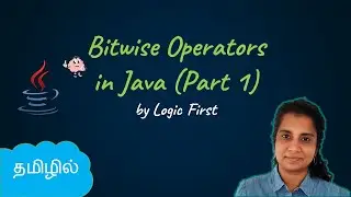 Java Bitwise Operators Part 1 - AND, OR, EXOR, NOT| Java Course in Tamil | Logic First Tamil