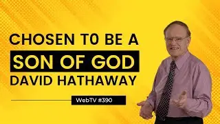 Chosen to be a son of God (WebTV #390)