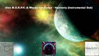 Alex M.O.R.P.H. & Woody van Eyden - Heavenly (Instrumental Dub) - Fenology Records - 2006