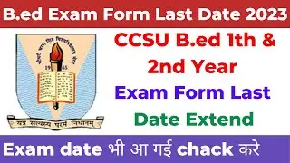 ccsu bed exam form last date 2023 | ccsu bed 2nd year exam form last date 2023 | ccsu bed exam date