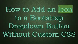 How to Add an Icon to a Bootstrap Dropdown Button Without Custom CSS