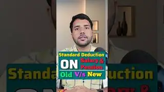 Standard Deduction On Salary & Pension Income | Old V/s New Tax Regime #casumitsharma #salary