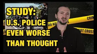 SHOCK: US Police Even Worse Than We Thought