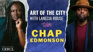 Chap Edmonson in Art Of The City With Lanecia Rouse