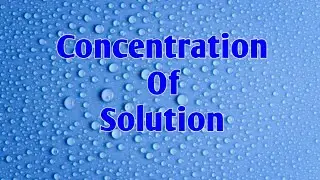 Concentration of Solution