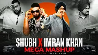 Shubh X Imran Khan - Mega Mashup | Supreme X Amplifier | Sidhu X Karan | Latest Punjabi Mashup 2025