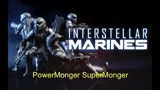 Interstellar Marines: PowerMonger SuperMonger - Quick Docking Bay Breach