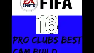 FIFA 16 pro clubs- best cam build