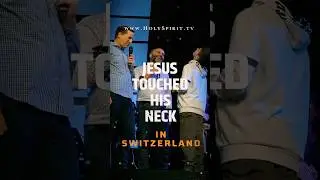JESUS TOUCHED HIS NECK IN SWITZERLAND