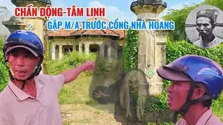 Chấn Động Tâm Linh - Gặp M/A trước cổng Biệt Phủ bỏ hoang 