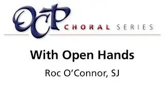 With Open Hands &ndash; Roc O'Connor, SJ [Sheet Music Video]