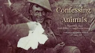 Confessing Animals: A Discussion about oral History's complicated History by Prof. Alexander Freund
