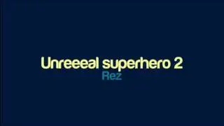 Rez - Unreeeal superhero 2
