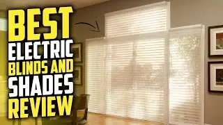 Top 5 Best Electric Blinds &  Shades Review