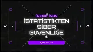 İstatistik ve Siber Güvenlik - Hacettepe İstatistik ve Veri Bilimi Topluluğu