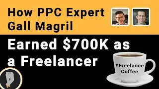 Как фрилансер-эксперт по PPC Галл Магрил заработал $700 тыс. на Upwork [001]
