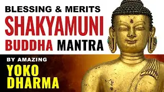 Shakyamuni Buddha mantra for Blessings and Merits Om Muni Muni Maha Muni Ye Soha sung by Yoko Dharma