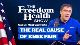 The Freedom Health Show | #22 It&rsquo;s Not Just Wear and Tear: The Real Cause of Knee Pain