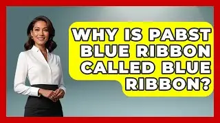 Why Is Pabst Blue Ribbon Called Blue Ribbon? - The Collectibles Guide