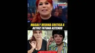 MAGALY CRITICA A TATIANA ASTENGO #tatianaastengo #magalytv #farandula #peru #chisme