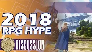 Upcoming RPGs I'm Hyped for in 2018!