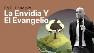 EN EL PRINCIPIO 11 | La Envidia Y El Evangelio | Israel Sanz
