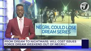 From Dream to Nightmare: Will Cost Issues force Dream Weekend out of Negril? | TVJ News