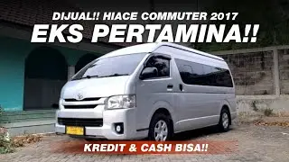 NEGO SAMPAI DEAL‼️ DIJUAL HIACE COMMUTER 2017 | EKS MOBIL PERTAMINA