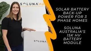 Soluna Australia HV 15kWh Solar Battery Module Overview for 3 phase Homes and Businesses.