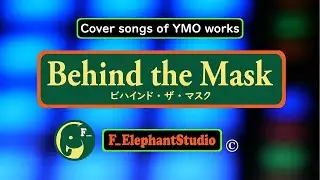 Behind The Mask : Cover Song of YMO