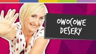 SPRYTNE BABKI - OWOCOWE DESERY [odc. 75]