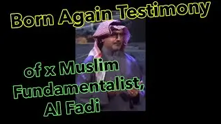 Former Muslim Fundamentalist, Al Fadi & His Born Again Testimony.