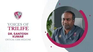 Voices of TriLife - Dr. Santosh Kumar