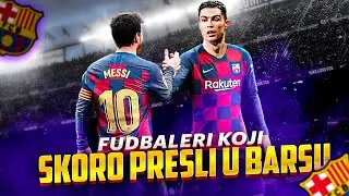 FUDBALERI KOJI SU SKORO PRESLI U BARSELONU! TOP5 By TopBet!