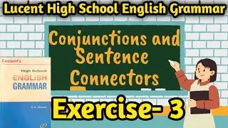 Exercise 3 Lucent High School Grammar | Conjunctions and Sentence connectors | Conjunction in Hindi