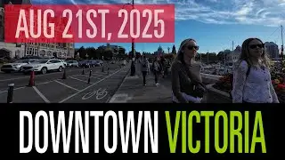 Victoria BC 4K Walking Tour | Bastion Square to Empress Hotel & Legislature | August 21st, 2025